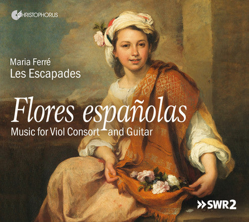 Flores espanolas - Music for Viol Consort & Guitar / Ferre, Les Escapades