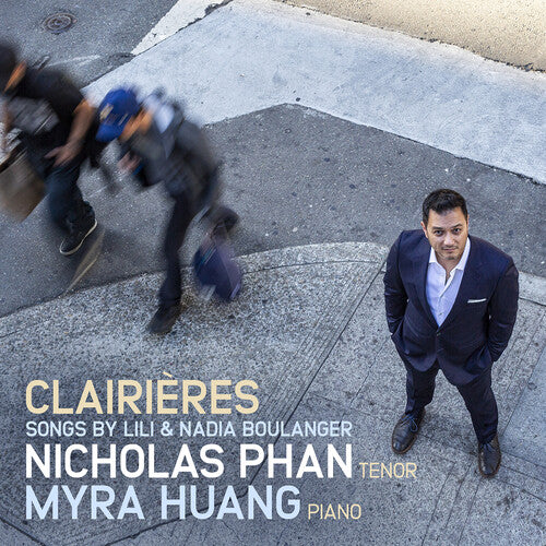 Clairieres: Songs by Lili & Nadia Boulanger / Phan, Huang