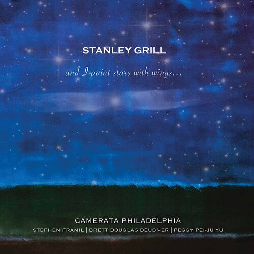 Grill: & I Paint Stars with Wings / Camerata Philadelphia