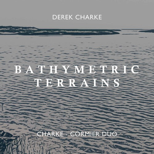 Charke: Bathymetric Terrains / Charke-Cormier Duo