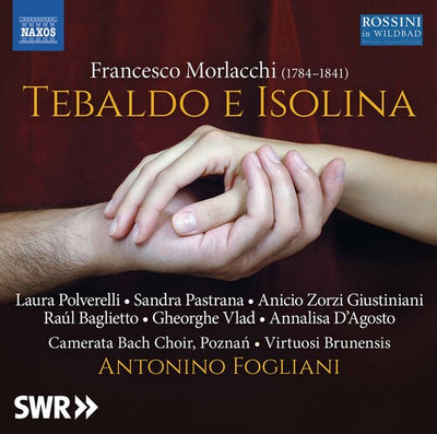 Morlacchi: Tebaldo e Isolina / Fogliani, Virtuosi Brunensis, Camerata Bach Choir Poznan