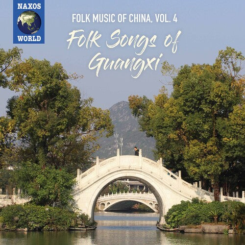 Folk Music of China, Vol. 4: Folk Songs of Guangxi / Various