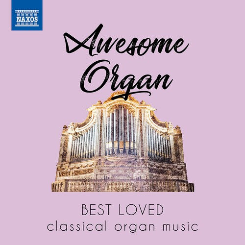 Awesome Organ: Best Loved Classical Organ Music / Various