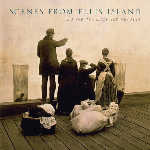 Scenes from Ellis Island: Guitar Music of Ben Verdery / Various