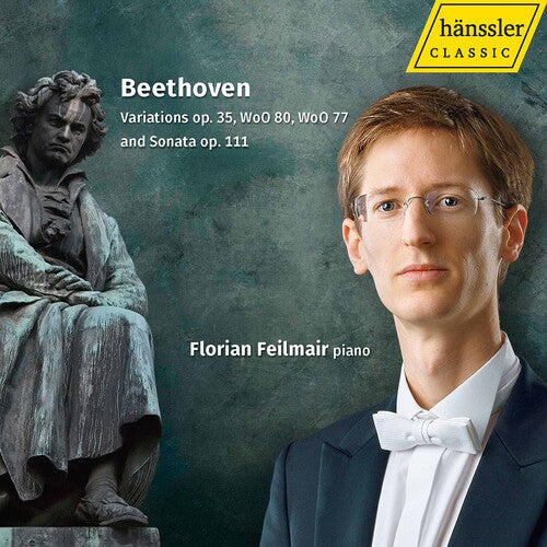 Beethoven: Variations Op. 35, WoO 80 & 77 & Sonata, Op. 111 / Feilmair