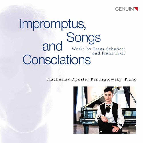 Impromptus, Songs & Consolations: Works by Franz Schubert & Franz Liszt / Apostel-Pankratowsky