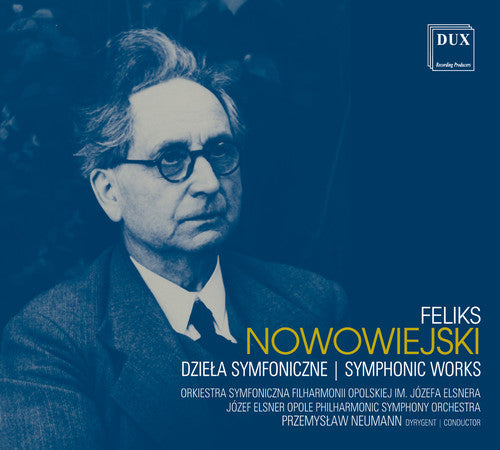 Nowowiejski: Symphonic Works / Neumann, Opole Philharmonic Symphony Orchestra