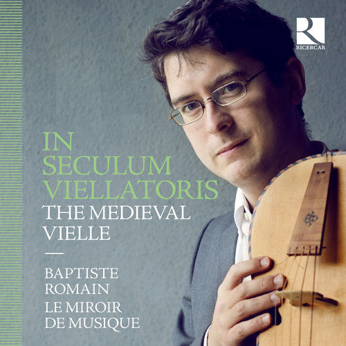 In Seculum Viellatoris - The Medieval Vielle / Romain, Le miroir de musique