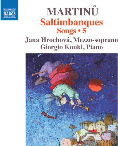 Martinu: Saltimbanques – Songs, Vol. 5