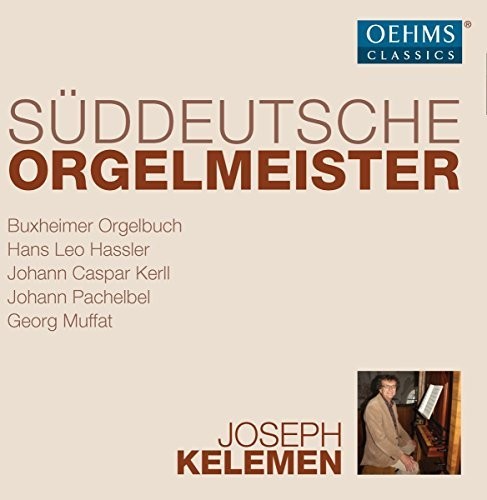 Suddeutsche Orgelmeister / Kelemen