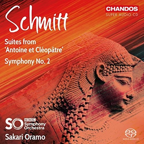 Schmitt: Suites from Antoine et Cleopatre & Symphony No. 2 / Oramo, BBC Symphony