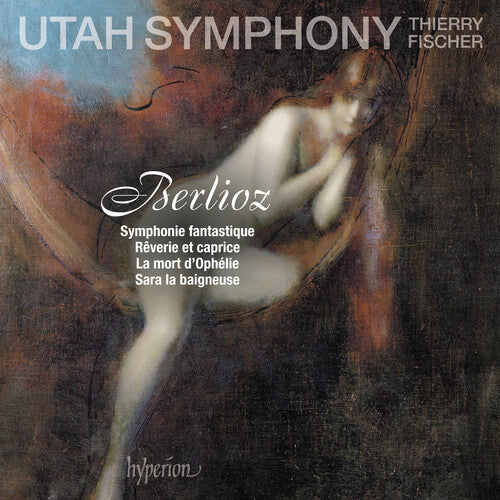 Berlioz: Symphonie Fantastique / Fischer, Utah Symphony