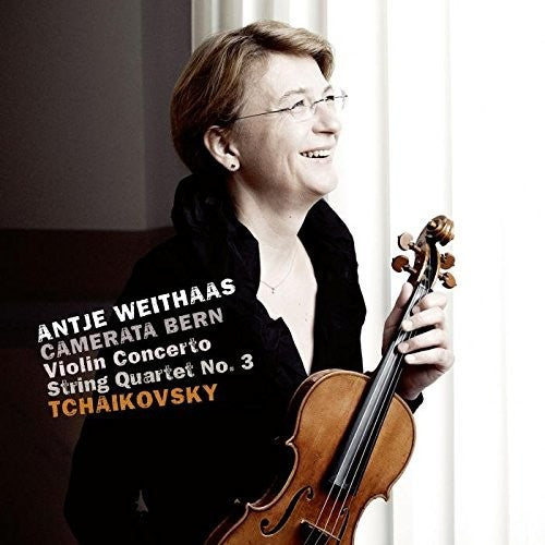 Tchaikovsky: Violin Concerto, Op. 35; String Quartet No. 3, Op. 30 / Weithaas, Camerata Bern