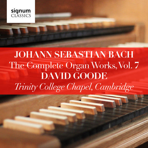 Bach: Complete Organ Works, Vol. 7 / Goode
