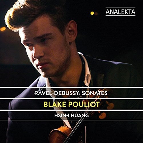 Ravel & Debussy: Sonates / Pouliot, Huang