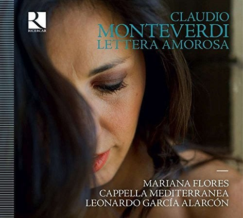 Monteverdi: Lettera amorosa / Flores, Alarcon, Cappella Mediterranea