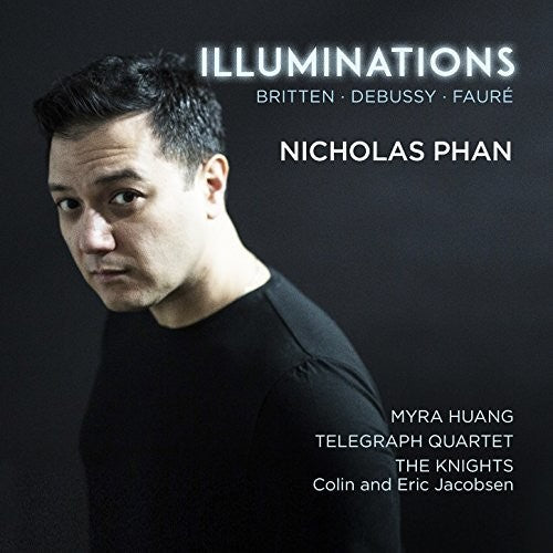 Illuminations - Faure, Debussy, & Britten / Nicholas Phan