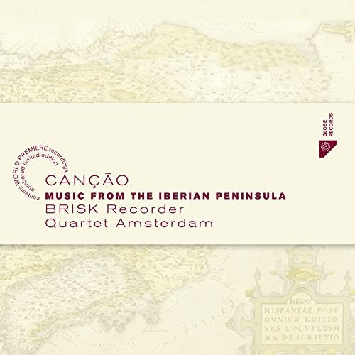 Cancao - Music from the Iberian Peninsula / BRISK Recorder Quartet Amsterdam