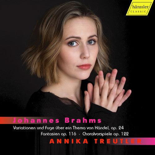 Brahms: Handel Variations, 7 Fantasies & Chorale Preludes / Treutler