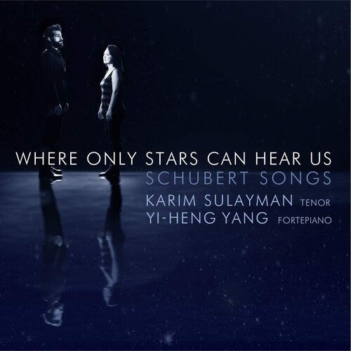 Where Only Stars Can Hear Us: Schubert Songs / Sulayman, Yi-Heng Yang