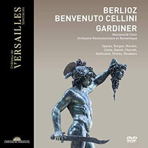 Berlioz: Benvenuto Cellini / Gardiner, Orchestre Revolutionnaire et Romantique