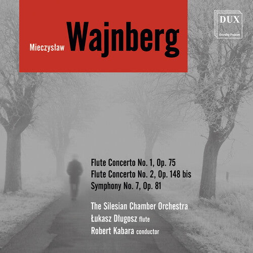 Wajnberg: Flute Concertos Nos. 1 & 2 & Symphony No. 7 / Kabara, Dlugosz, Silesian Chamber Orchestra