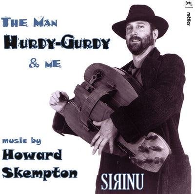 Skempton:The Man Hurdy-Gurdy & Me / Sirinu