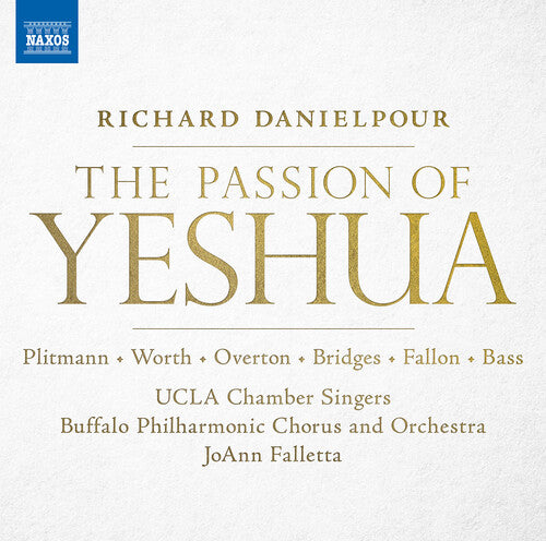 Danielpour: The Passion of Yeshua / Falletta, UCLA Chamber Singers, Buffalo Philharmonic