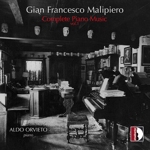 Gian Francesco Malipiero: Complete Piano Music, Vol. 1