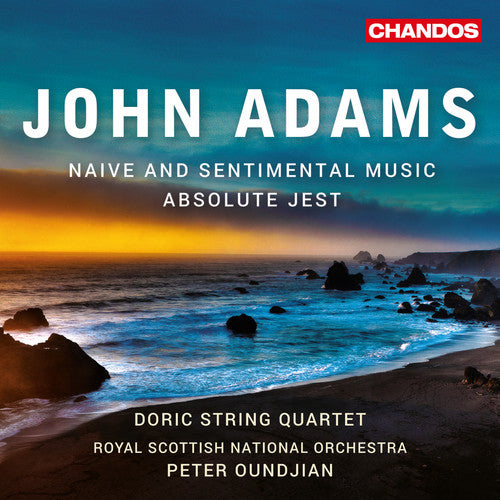 Adams: Absolute Jest & Naive and Sentimental Music / Oundjian, RSNO