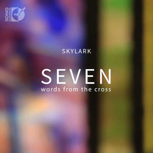 Seven Words from the Cross - Hildegard, Billings, Spirituals & More / Skylark