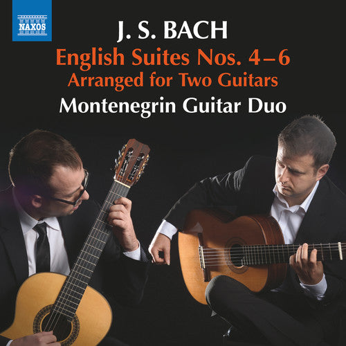 Bach: English Suites Nos. 4-6 / Montenegrin Guitar Duo