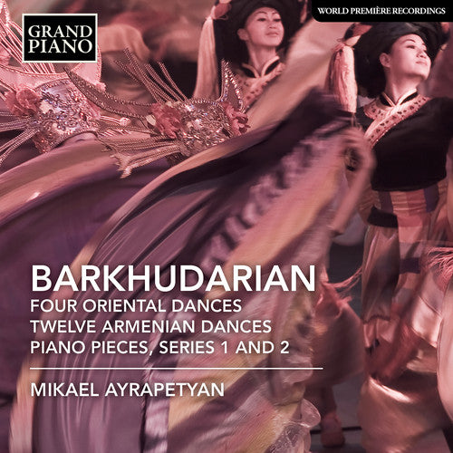 Barkhudarian: 4 Oriental Dances, 12 Armenian Dances & Piano