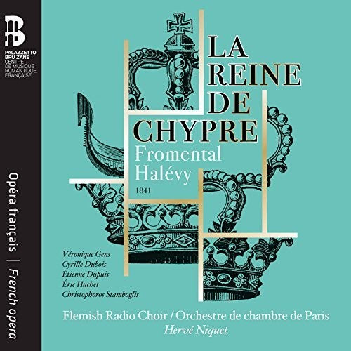 Halevy: La reine de Chypre / Niquet, Flemish Radio Choir, Paris Chamber Orchestra