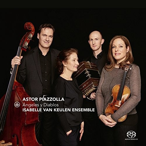 Piazzolla: Angeles y Diablos / Isabelle van Keulen Ensemble