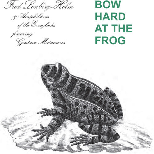 BOW HARD AT THE FROG