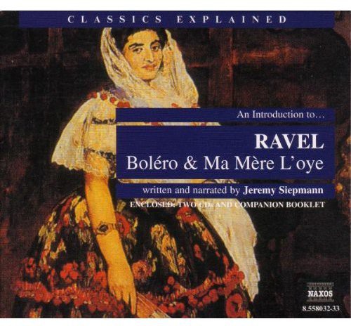 Classics Explained: RAVEL - Bolero and Ma Mere l'oye (Smilli