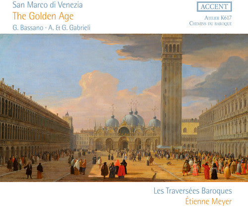 San Marco di Venezia: The Golden Age / Les Traversees Baroques