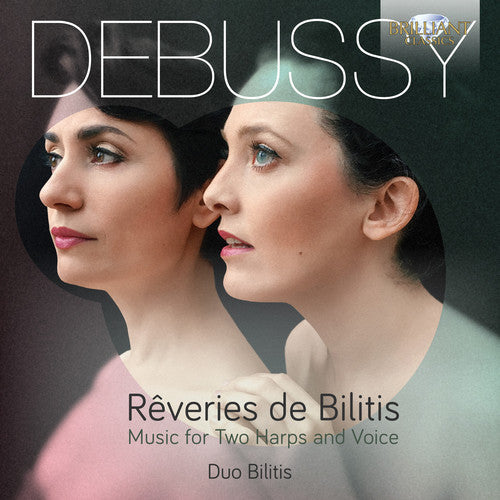 Debussy: Reveries de Bilitis - Music for Two Harps & Voice / Duo Bilitis