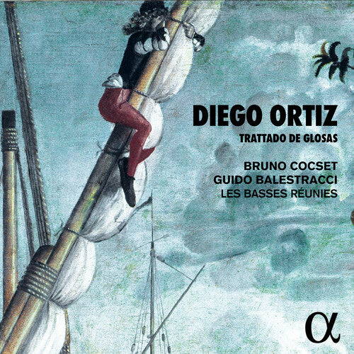 Ortiz: Trattado de glosas / Cocset, Balestracci, Les Basses Reunies