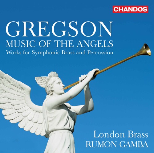 Gregson: Music of the Angels - Works for Symphonic Brass & Percussion