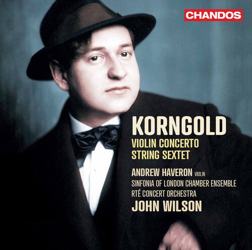 Korngold: Violin Concerto & String Sextet / Haveron, Wilson