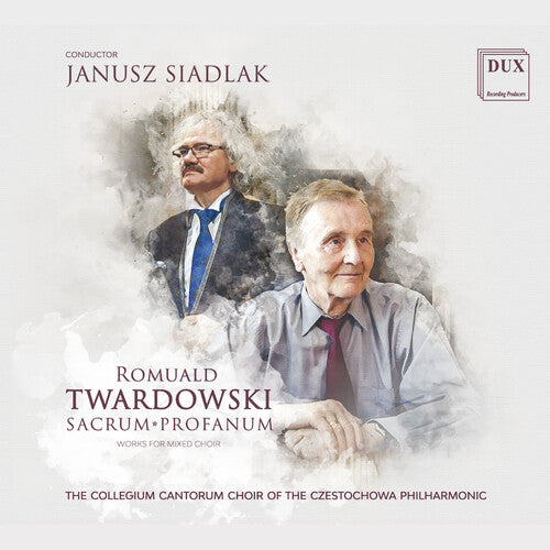 Twardowski: Sacrum & Profanum  Siadlak, Czestochowa Philharmonic Collegium Cantorum