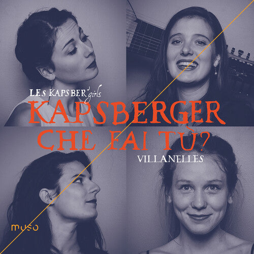 Kapsberger: Che Fai Tu? - Villanelles / Les Kapsber'Girls