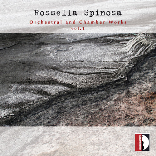 Rossella Spinosa: Orchestral & Chamber Works, Vol. 1