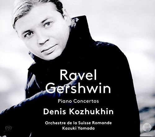 Ravel & Gershwin: Piano Concertos / Kozhukhin, Yamada, Suisse Romande Orchestra