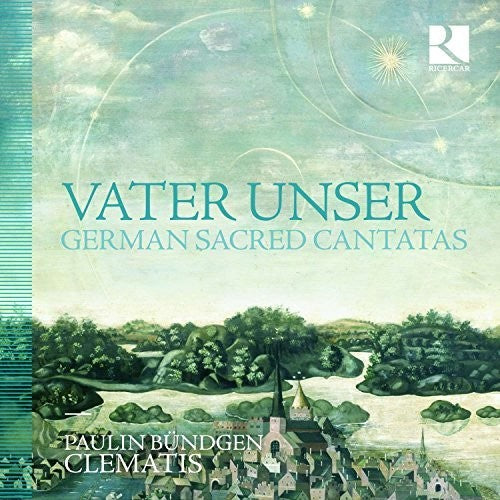Vater Unser: German Sacred Cantatas / Bundgen, Clematis