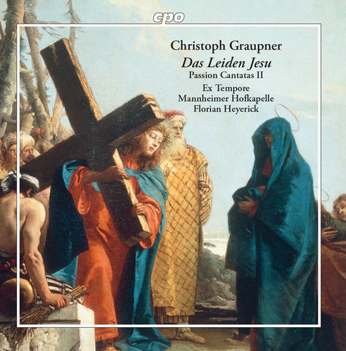 Graupner: Passion Cantatas II / Heyerick, Ex Tempore, Mannheim Hofkapelle