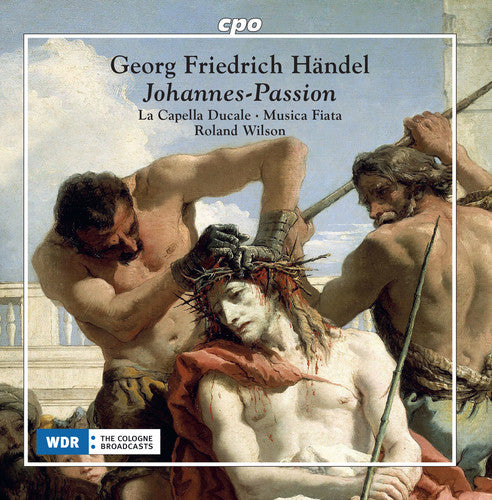 Handel: St. John Passion & Ach Herr, Mich Armen Sünder / La Capella Ducale, Musica Fiata