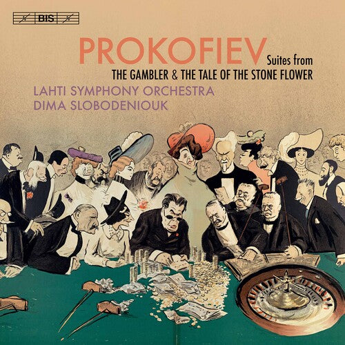 Prokofiev: Suites from the Gambler & The Tale of the Stone Flower / Slobodeniouk, Lahti Symphony